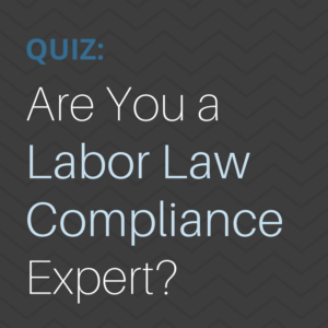 Are You a Labor Law Compliance Expert