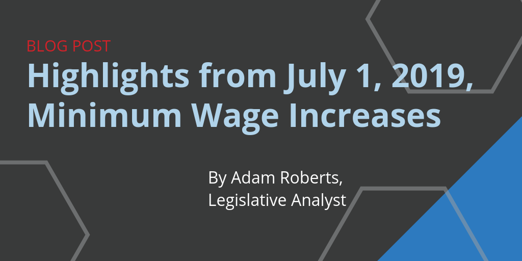 Highlights of July 1, 2019, Minimum Wage Rate Increases