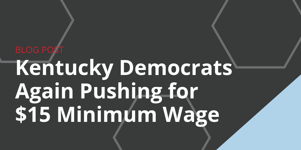 Kentucky Lawmakers Again Pushing for New 15 Minimum Wage GovDocs