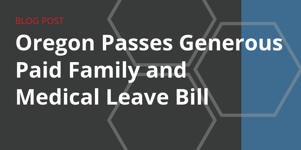 Oregon Passes Generous Paid Family and Medical Leave Bill GovDocs
