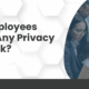 Do employees have any privacy at work?