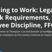 Returning to work laws, masks, FFCRA, employee discipline Returning to Work: Legality of Mask Requirements, Employee Discipline, FFCRA