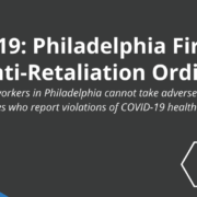 COVID-19: Philadelphia First City with Anti-Retaliation Ordinance