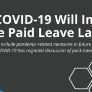 Future of Paid Leave Laws Blog August 2020 How COVID-19 Will Impact Future Paid Leave Laws