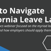 How to Navigate California Leave Laws How to Navigate California Leave Laws
