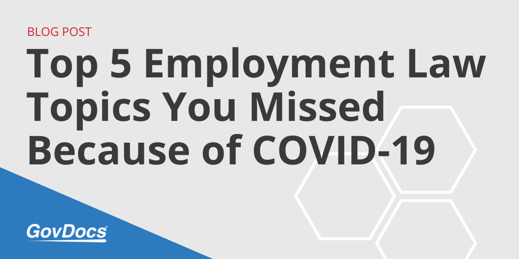 Top 5 Employment Law Topics You Missed Because of COVID-19