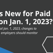 What’s New for Paid Leave Laws on Jan. 1, 2023 New Paid Leave Laws Jan. 1, 2023