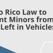puerto-rico-law-to-prevent-minors-from-being-left-in-vehicles-act-659c2081963b2 Puerto Rico Law to Prevent Minors from being Left in Vehicles Act GovDocs