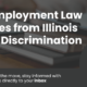 Legislative Scoop: Key Employment Law Updates from Illinois about discrimination from Grant Larson of GovDocs