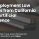 Key Employment Law Updates from California about Artificial Intelligence